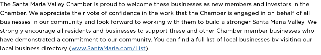 The Santa Maria Valley Chamber is proud to welcome these businesses as new members and investors in the Chamber. We a...