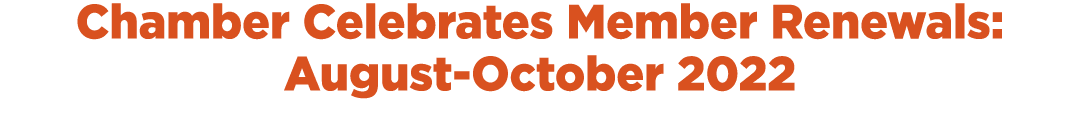 Chamber Celebrates Member Renewals: August October 2022