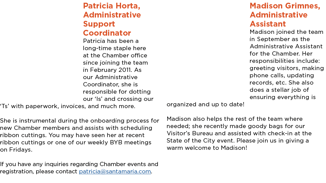 Patricia Horta, Administrative Support Coordinator Patricia has been a long time staple here at the Chamber office si...