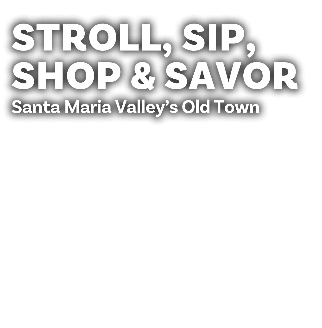 Stroll, Sip, Shop & Savor Santa Maria Valley’s Old Town