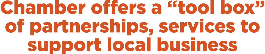 Chamber offers a “tool box” of partnerships, services to support local business
