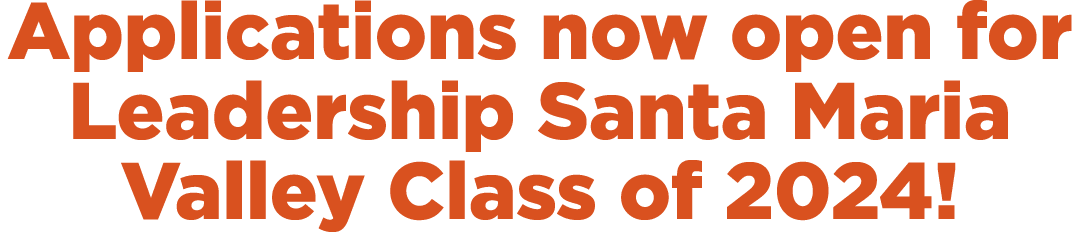 Applications now open for Leadership Santa Maria Valley Class of 2024!