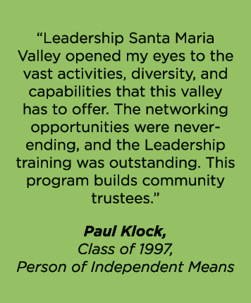 “Leadership Santa Maria Valley opened my eyes to the vast activities, diversity, and capabilities that this valley ha...