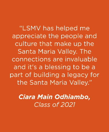 “LSMV has helped me appreciate the people and culture that make up the Santa Maria Valley. The connections are invalu...