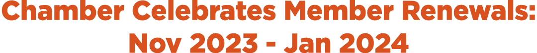 Chamber Celebrates Member Renewals: Nov 2023 Jan 2024