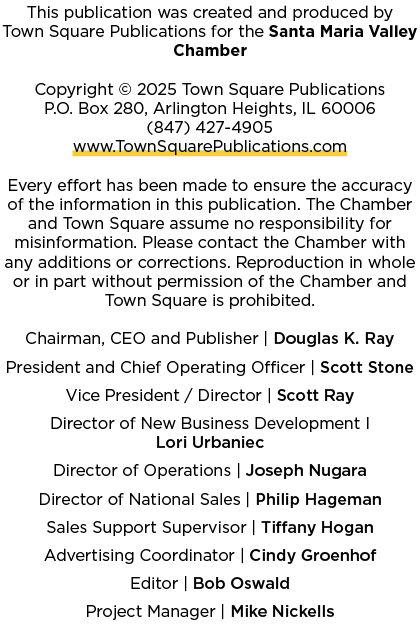 This publication was created and produced by Town Square Publications for the Santa Maria Valley Chamber Copyright © ...