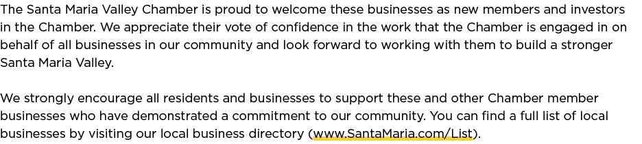 The Santa Maria Valley Chamber is proud to welcome these businesses as new members and investors in the Chamber. We a...