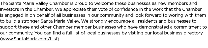 The Santa Maria Valley Chamber is proud to welcome these businesses as new members and investors in the Chamber. We a...
