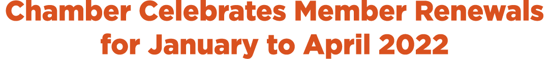 Chamber Celebrates Member Renewals for January to April 2022