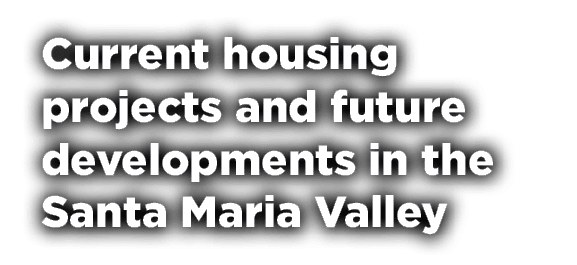 Current housing projects and future developments in the Santa Maria Valley
