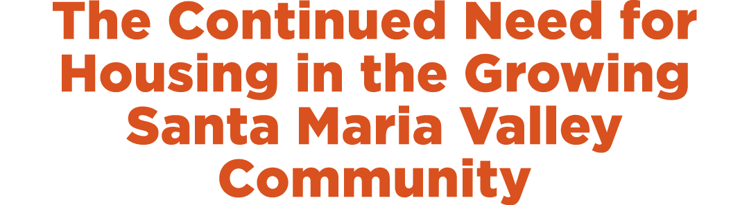 The Continued Need for Housing in the Growing Santa Maria Valley Community