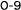 0 9