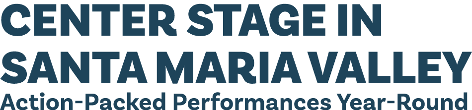 Center Stage in Santa Maria Valley Action Packed Performances Year Round