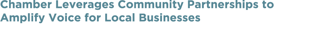 Chamber Leverages Community Partnerships to Amplify Voice for Local Businesses
