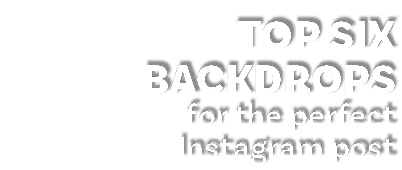TOP Six BACKDROPS for the perfect Instagram post