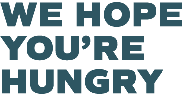 We hope you re hungry