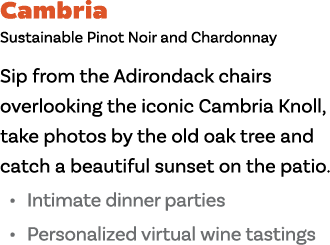 Cambria Sustainable Pinot Noir and Chardonnay Sip from the Adirondack chairs overlooking the iconic Cambria Knoll, ta   