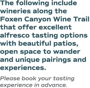 The following include wineries along the Foxen Canyon Wine Trail that offer excellent alfresco tasting options with b   