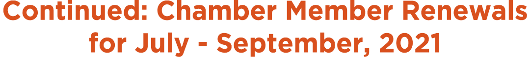 Continued: Chamber Member Renewals for July - September, 2021