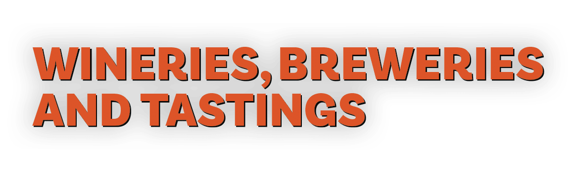 Wineries, Breweries and Tastings