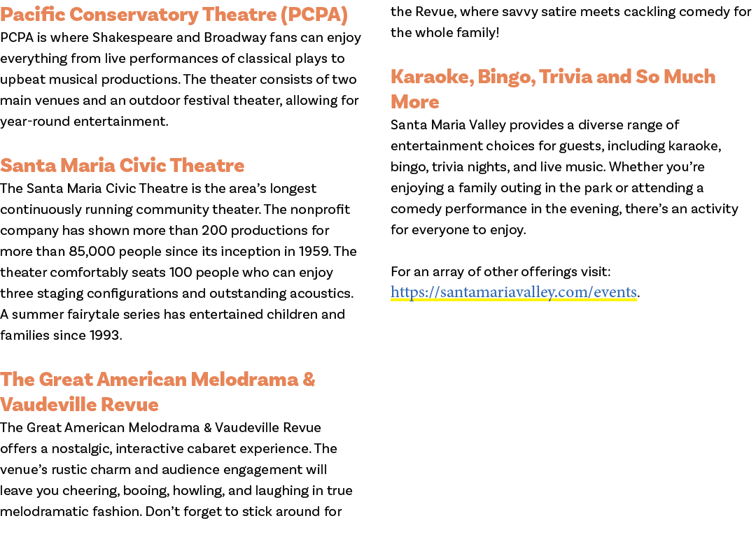 Pacific Conservatory Theatre (PCPA) PCPA is where Shakespeare and Broadway fans can enjoy everything from live perfor...