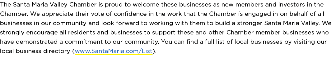 The Santa Maria Valley Chamber is proud to welcome these businesses as new members and investors in the Chamber. We a...