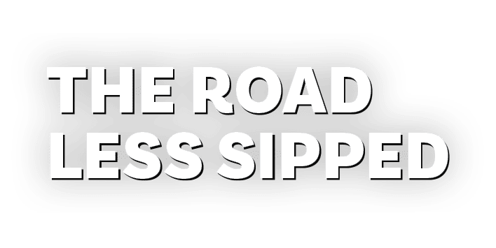 The Road Less Sipped