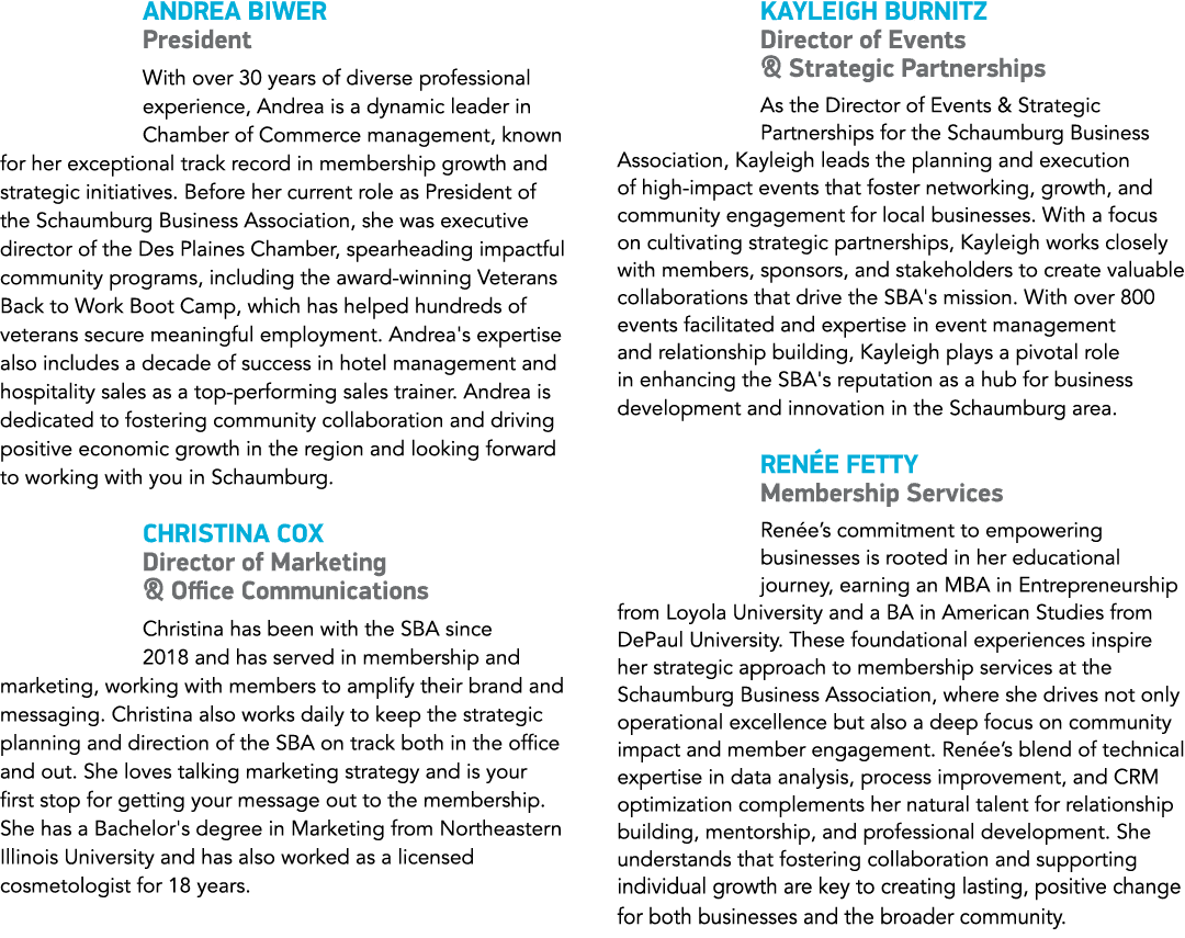 Andrea Biwer President With over 30 years of diverse professional experience, Andrea is a dynamic leader in Chamber o...