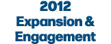 2012 Expansion & Engagement