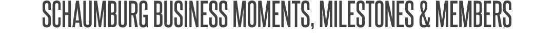 Schaumburg Business Moments, Milestones & Members