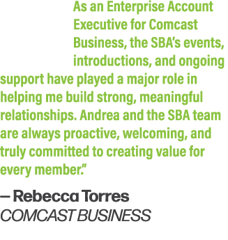 As an Enterprise Account Executive for Comcast Business, the SBA’s events, introductions, and ongoing support have pl...