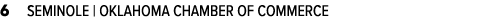 6 SEMINOLE | OKLAHOMA CHAMBER OF COMMERCE
