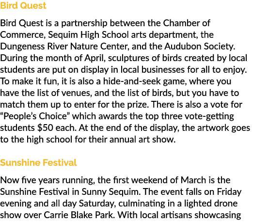 Bird Quest Bird Quest is a partnership between the Chamber of Commerce, Sequim High School arts department, the Dunge...