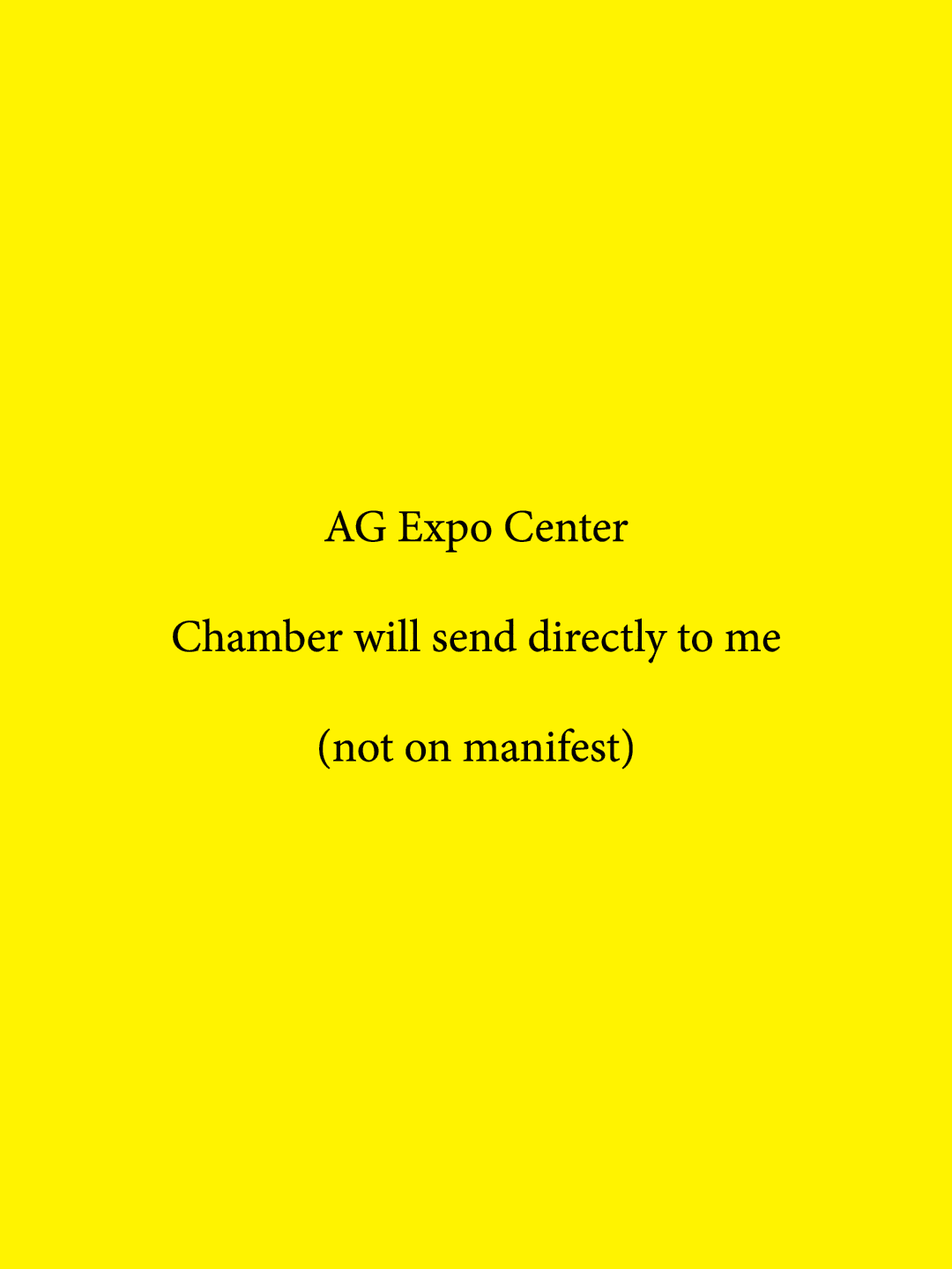 AG Expo Center Chamber will send directly to me (not on manifest)