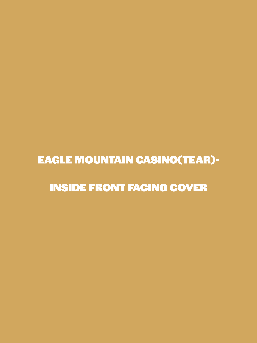 Eagle Mountain Casino(tear) Inside Front Facing Cover