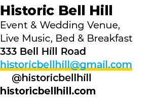Historic Bell Hill Event & Wedding Venue, Live Music, Bed & Breakfast 333 Bell Hill Road historicbellhill@gmail.com @...