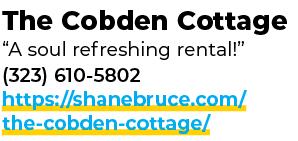 The Cobden Cottage “A soul refreshing rental!” (323) 610 5802 https://shanebruce.com/the cobden cottage/ 