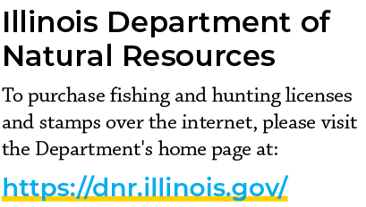 Illinois Department of Natural Resources To purchase fishing and hunting licenses and stamps over the internet, pleas...