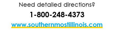 Need detailed directions? 1 800 248 4373 www.southernmostillinois.com