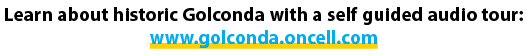 Learn about historic Golconda with a self guided audio tour: www.golconda.oncell.com
