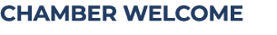 CHAMBER WELCOME