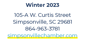 Winter 2023 105 A W. Curtis Street Simpsonville, SC 29681 864 963 3781 simpsonvillechamber.com