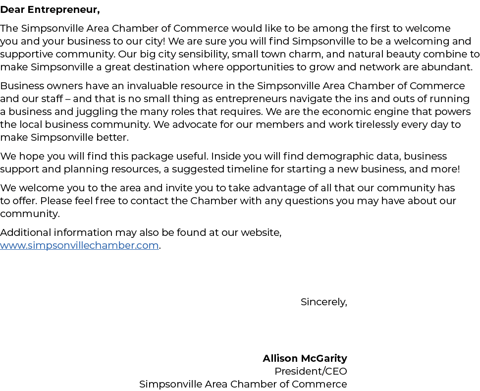 Dear Entrepreneur, The Simpsonville Area Chamber of Commerce would like to be among the first to welcome you and your...