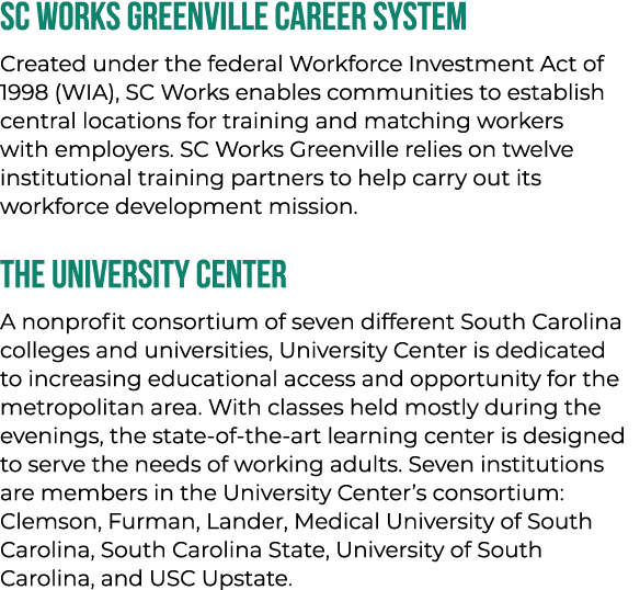 SC Works Greenville Career System Created under the federal Workforce Investment Act of 1998 (WIA), SC Works enables ...