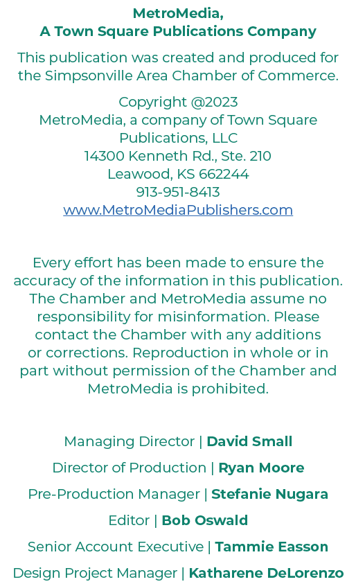 MetroMedia, A Town Square Publications Company This publication was created and produced for the Simpsonville Area Ch...