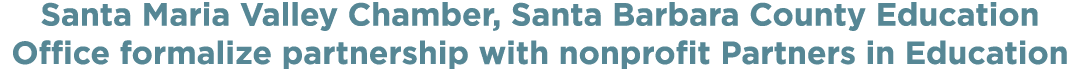 Santa Maria Valley Chamber, Santa Barbara County Education Office formalize partnership with nonprofit Partners in Ed   