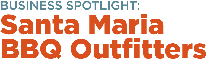 Business Spotlight: Santa Maria BBQ Outfitters