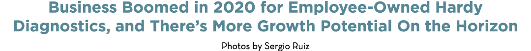 Business Boomed in 2020 for Employee-Owned Hardy Diagnostics, and There s More Growth Potential On the Horizon Photos   