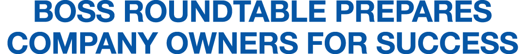 BOSS Roundtable Prepares Company Owners for Success