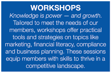 Workshops Knowledge is power — and growth. Tailored to meet the needs of our members, workshops offer practical tools...